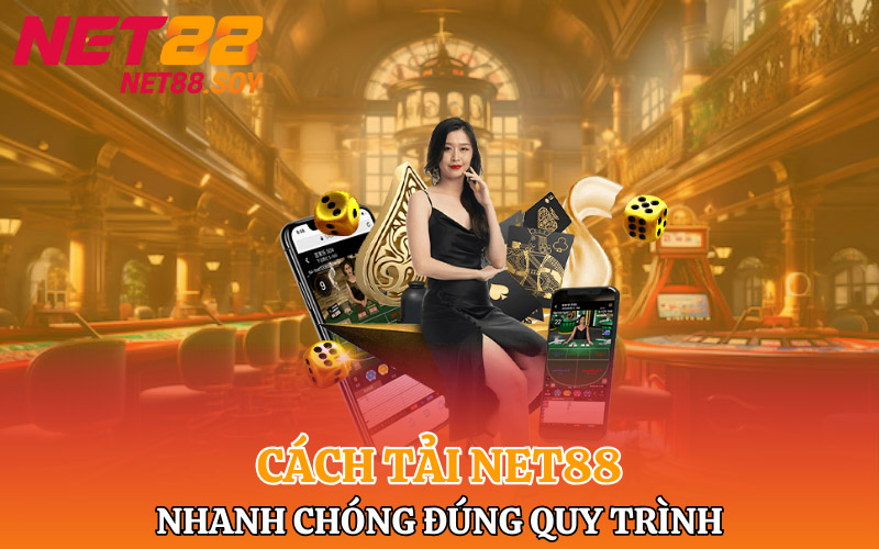 Cách tải Net88 nhanh chóng đúng quy trình