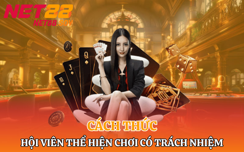 Cách thức mà hội viên thể hiện chơi có trách nhiệm