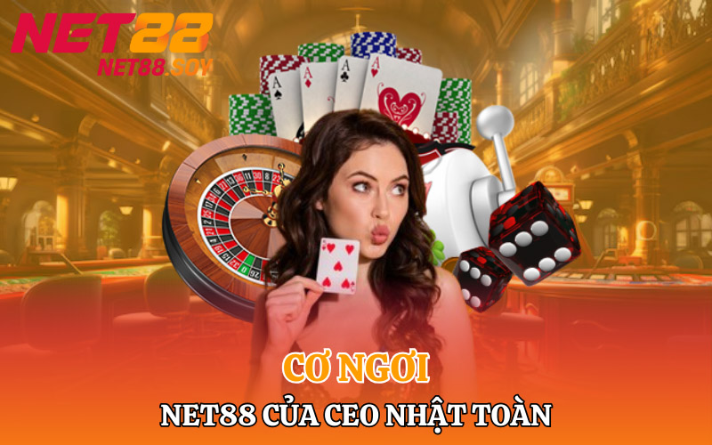 Cơ ngơi Net88 của CEO Nhật Toàn tạo thành