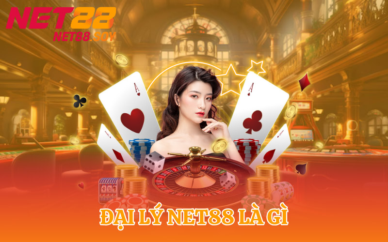 Đại lý Net88 là gì?