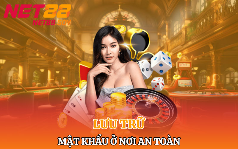 Lưu trữ mật khẩu ở nơi an toàn