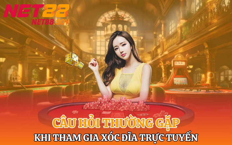 Một số câu hỏi thường gặp khi tham gia xóc đĩa trực tuyến 