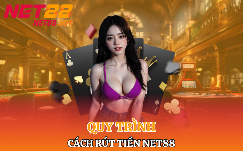 Quy trình cách rút tiền Net88