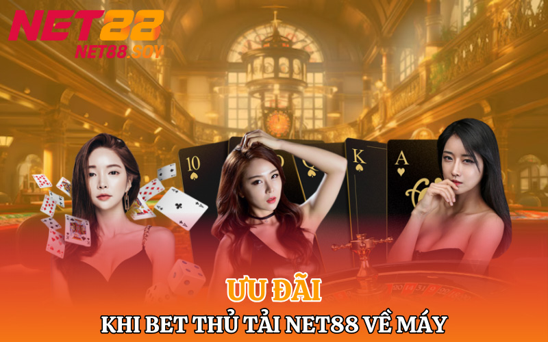 Ưu đãi khi bet thủ tải Net88 về máy