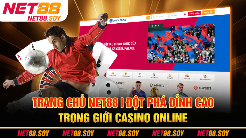 Trang Chủ Net88 | Đột Phá Đỉnh Cao Trong Giới Casino Online 